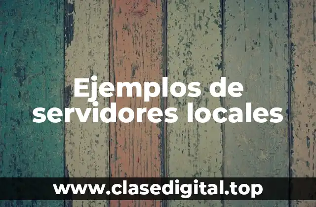 Ejemplos de servidores locales