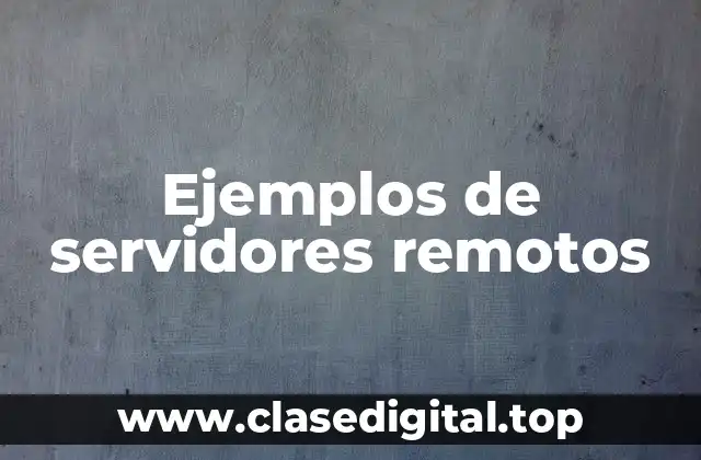 Ejemplos de servidores remotos