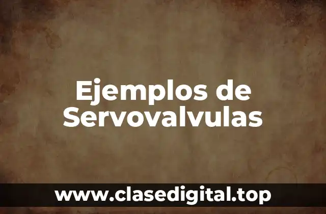 Ejemplos de Servovalvulas