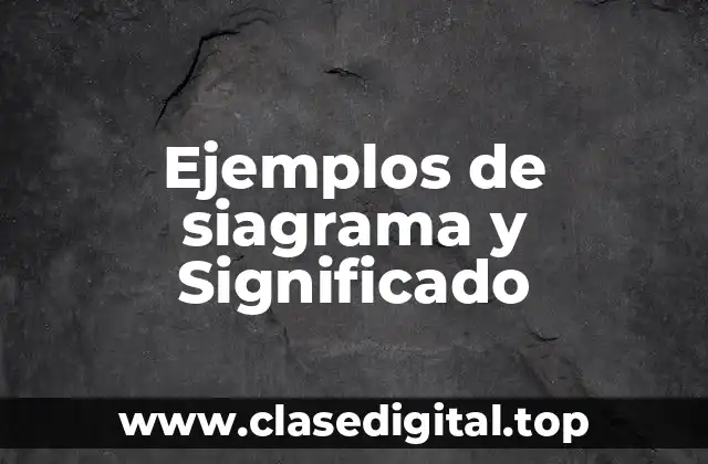 Ejemplos de siagrama y Significado