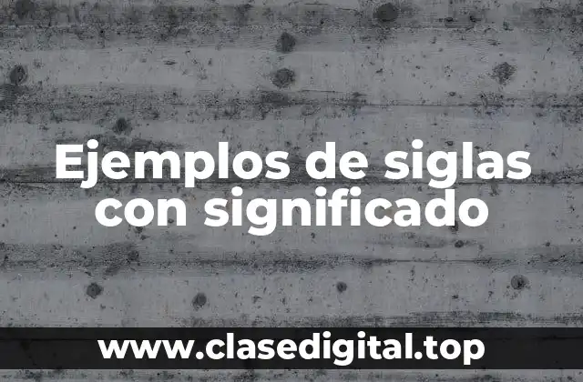 Ejemplos de siglas con significado