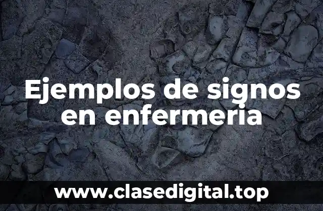 Ejemplos de signos en enfermeria