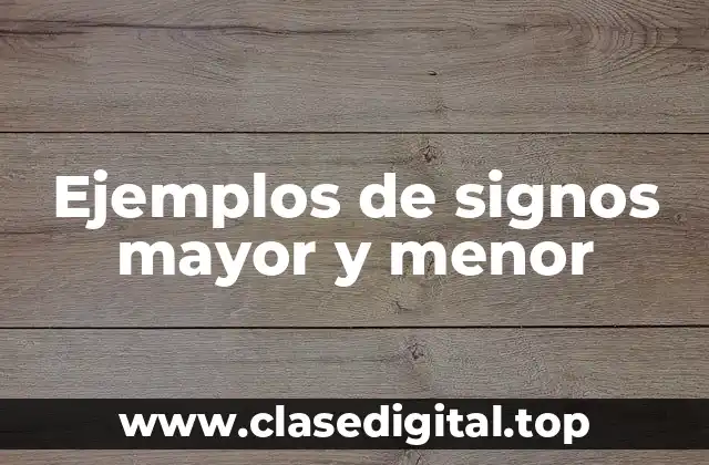 Ejemplos de signos mayor y menor