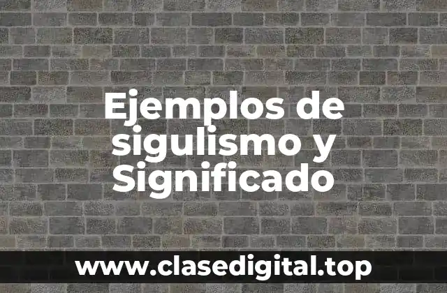 Ejemplos de sigulismo