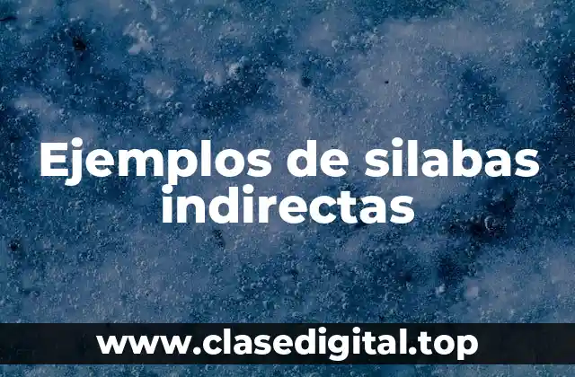 Ejemplos de silabas indirectas