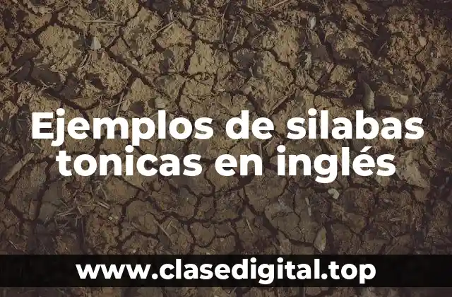 Ejemplos de silabas tonicas en inglés