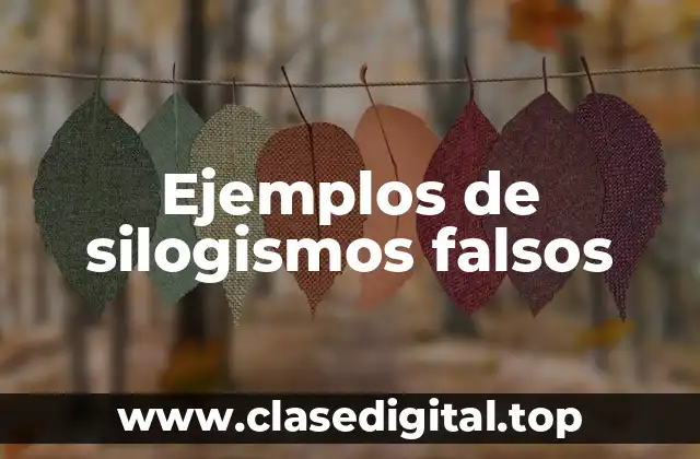Ejemplos de silogismos falsos