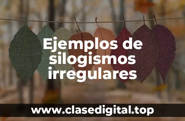 Ejemplos de silogismos irregulares