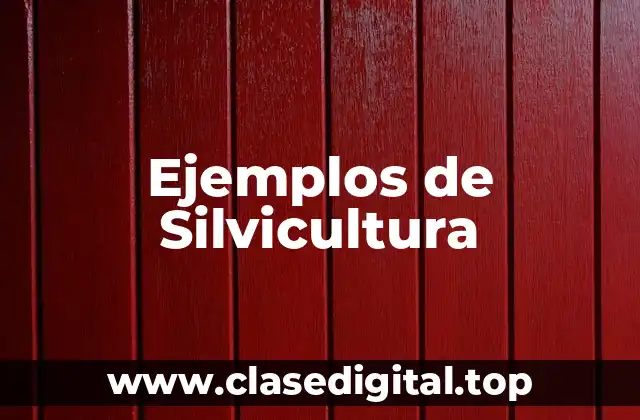 Ejemplos de Silvicultura
