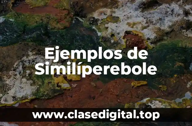 Ejemplos de Similíperebole