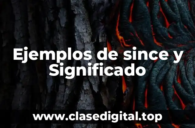Ejemplos de since y Significado