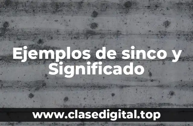 Ejemplos de sinco y Significado