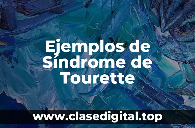 Ejemplos de Síndrome de Tourette