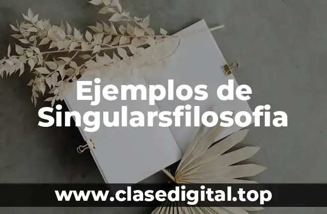 Ejemplos de Singularsfilosofia