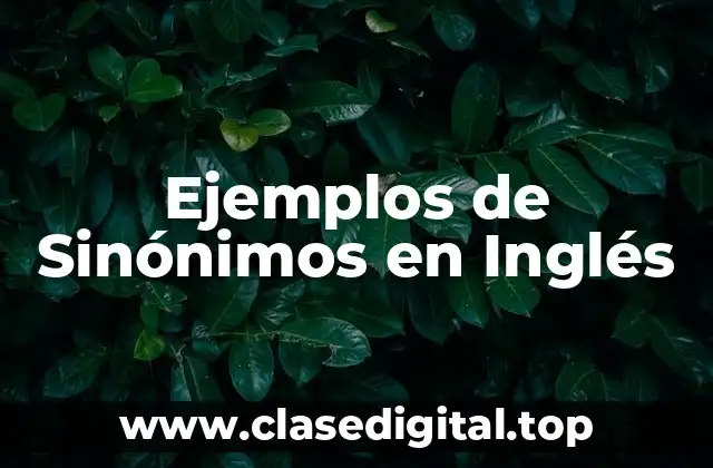 Ejemplos de Sinónimos en Inglés