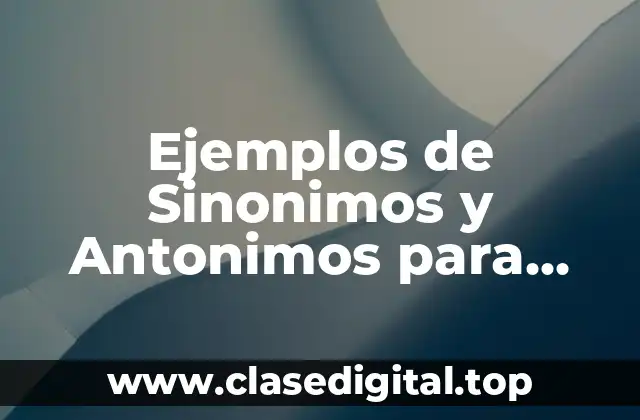 Ejemplos de Sinonimos y Antonimos para Primaria