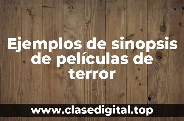 Ejemplos de sinopsis de películas de terror