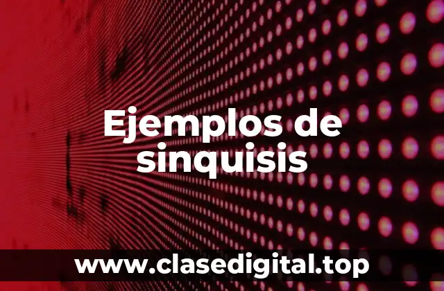 Ejemplos de sinquisis
