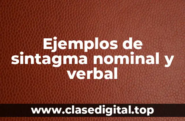 Ejemplos de sintagma nominal y verbal
