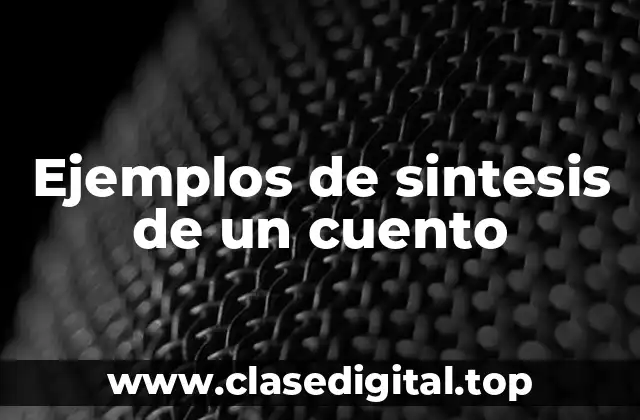 Ejemplos de sintesis de un cuento