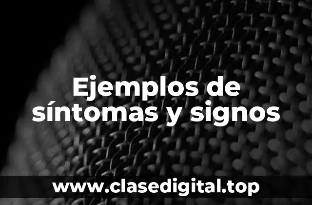 Ejemplos de síntomas y signos