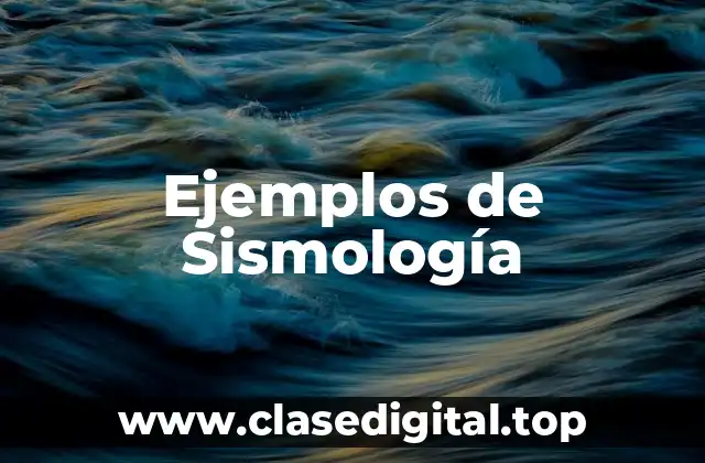Ejemplos de Sismología