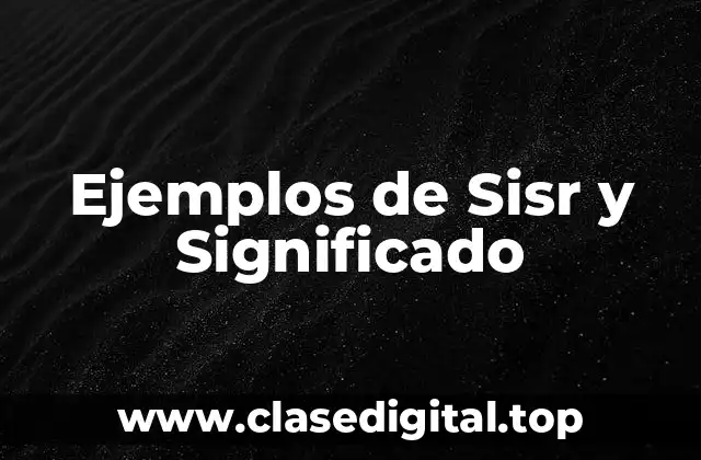 Ejemplos de Sisr y Significado