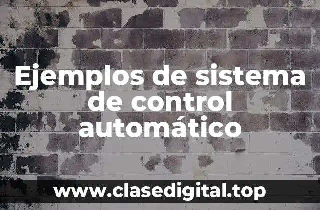 Ejemplos de sistema de control automático