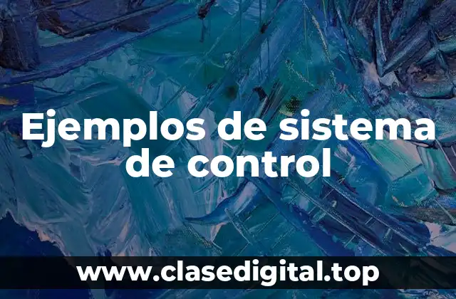 Ejemplos de sistema de control