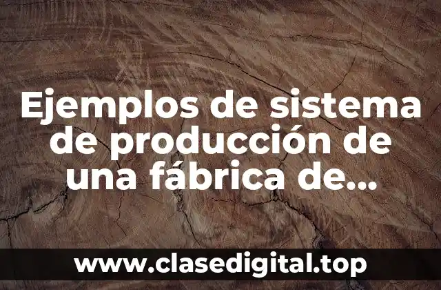 Ejemplos de sistema de producción de una fábrica de calzado