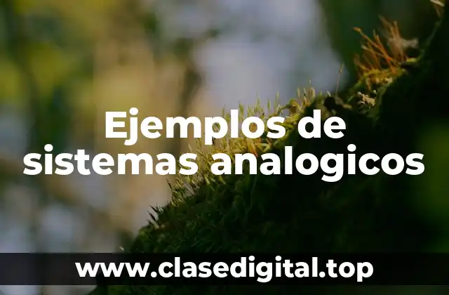 Ejemplos de sistemas analogicos