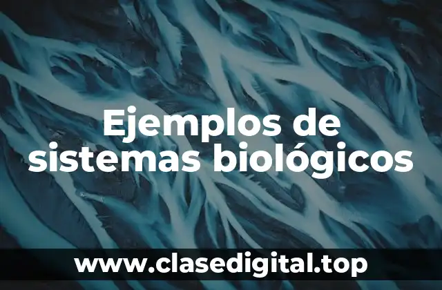 Ejemplos de sistemas biológicos