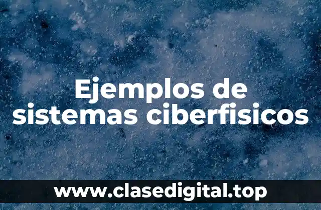 Ejemplos de sistemas ciberfísicos