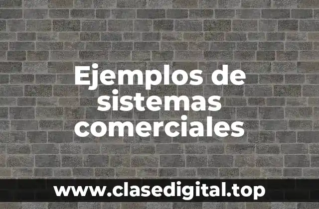 Ejemplos de sistemas comerciales