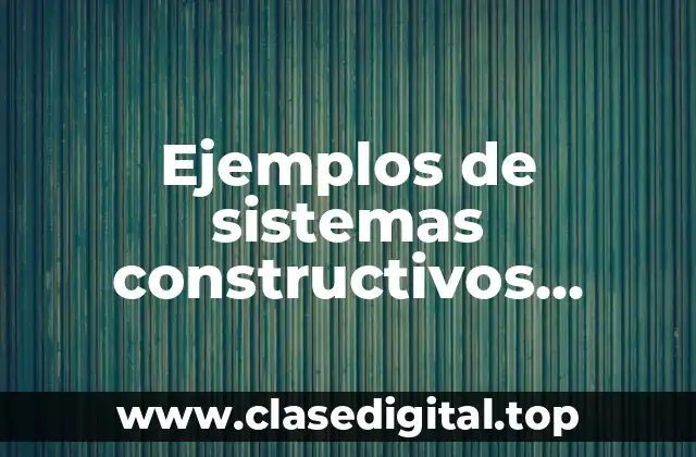 Ejemplos de sistemas constructivos prefabricados
