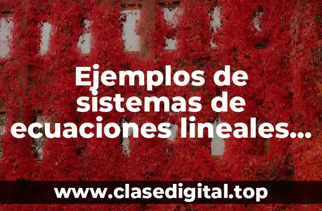 Ejemplos de sistemas de ecuaciones lineales resueltos