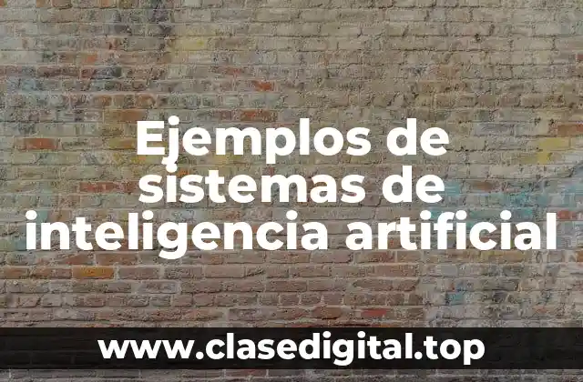Ejemplos de sistemas de inteligencia artificial