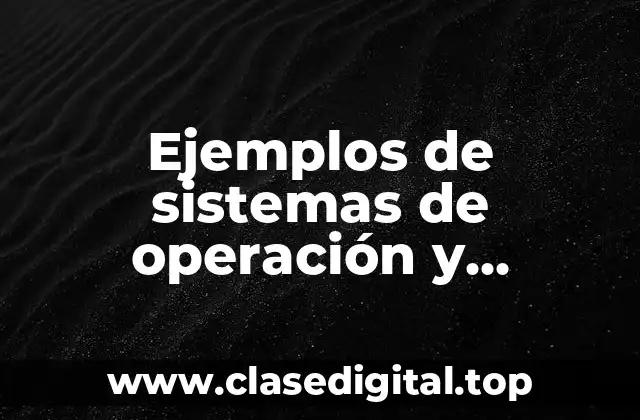 Ejemplos de sistemas de operación