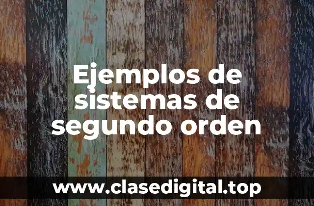 Ejemplos de sistemas de segundo orden