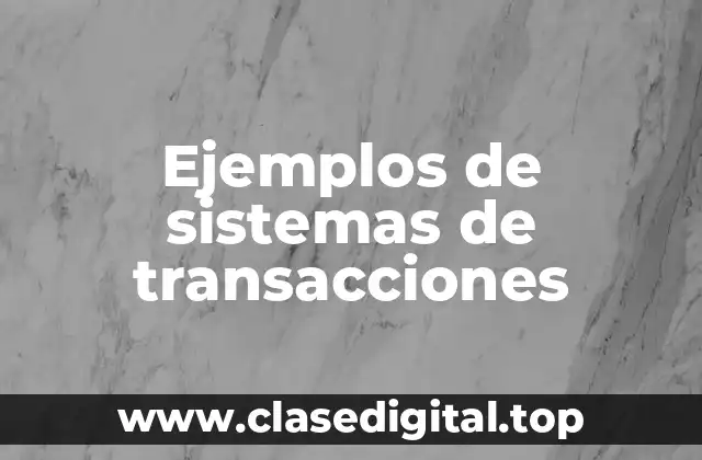 Ejemplos de sistemas de transacciones