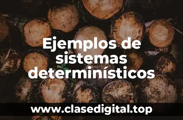 Ejemplos de sistemas determinísticos