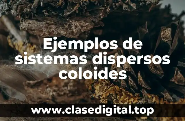Ejemplos de sistemas dispersos coloides