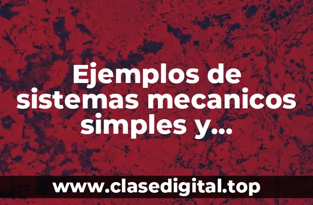 Ejemplos de sistemas mecanicos simples
