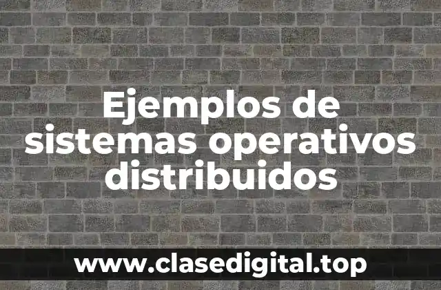 Ejemplos de sistemas operativos distribuidos