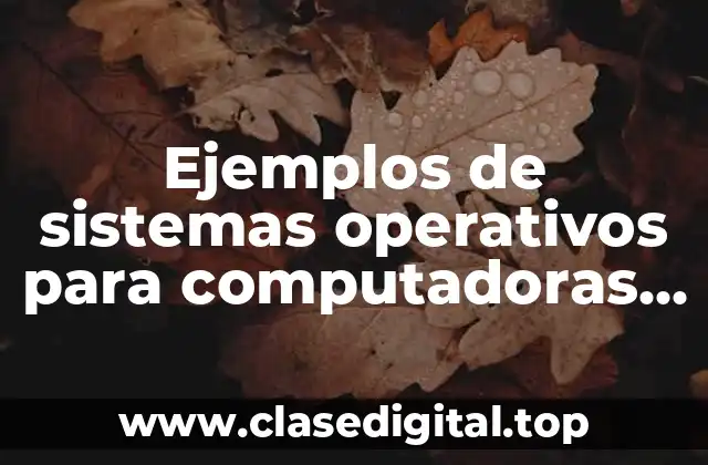 Ejemplos de sistemas operativos para computadoras personales
