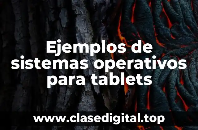Ejemplos de sistemas operativos para tablets