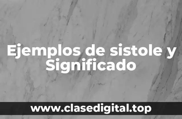 Ejemplos de sistole y Significado