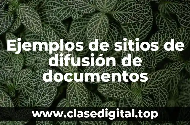 Ejemplos de sitios de difusión de documentos
