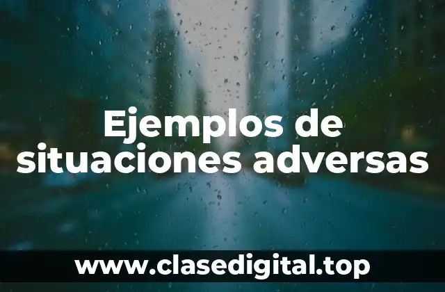 Ejemplos de situaciones adversas