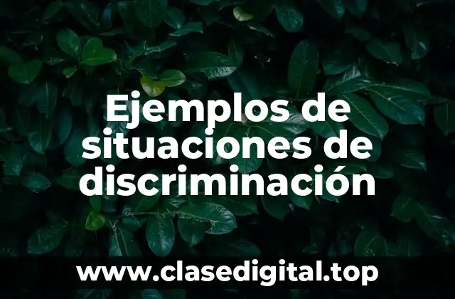 Ejemplos de situaciones de discriminación